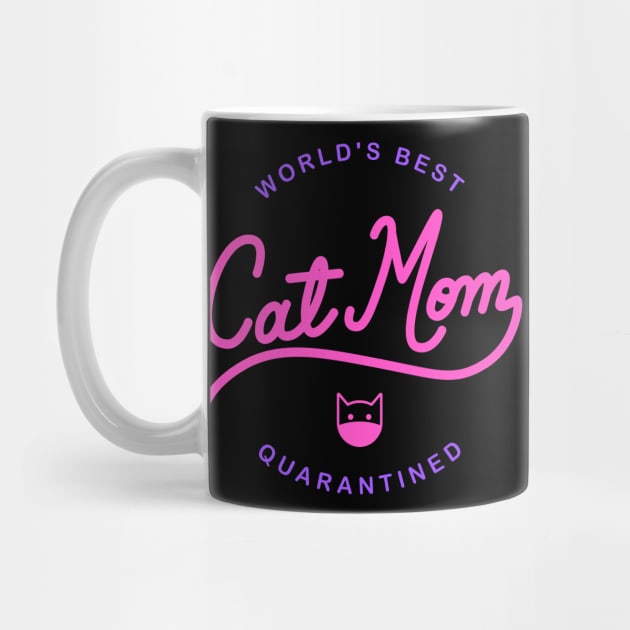 World's Best Cat Mom - Quarantined Mothers Day by Sachpica